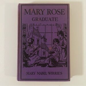 Mary Rose Graduate by Mary Mabel Wirries Published 1926 By Benziger Brothers